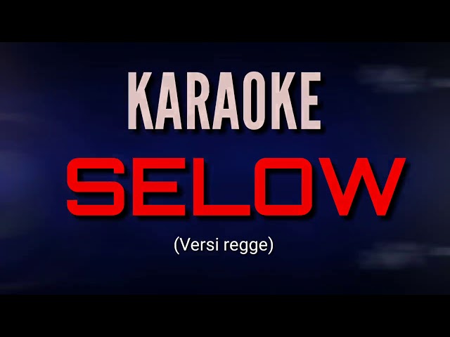 Karaoke - SELOW (Versi regge) class=