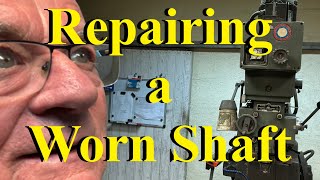 How to Repair a Worn Shaft