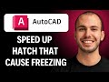 How to Speed Up AutoCAD Hatch Operations That Cause Freezing [2026 GUIDE]