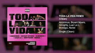 ANONIMUS, BRYANT MYERS, ALMIGHTY, NORIEL, BRYTIAGO, LUAR LA L - TODA LA VIDA REMIX (Clean Version)