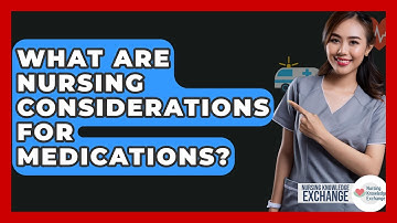What Are Nursing Considerations For Medications? - Nursing Knowledge Exchange