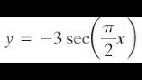 y = -3sec (pi*x/2) graph and label for 2 cycles