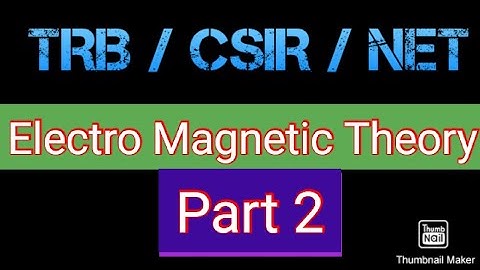 TRB/CSIR/NET/JRF/SLET Electromagnetic Theory Part 2