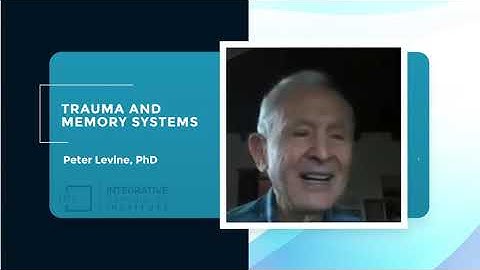 Trauma and Memory Systems by Peter Levine, PHD