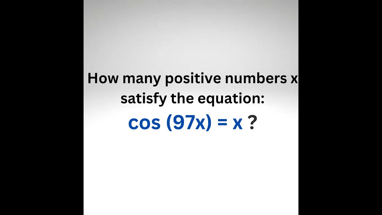 97x Number Hard equation: How many positive numbers x satisfy the equation cos ...