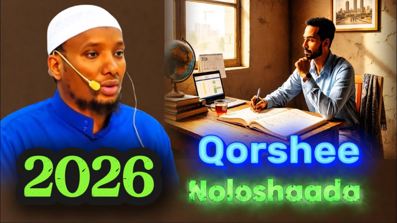 Qorshee noloshaada 2026 : Ma rabtaa inaad noqoto qof wanaagsan sheekh Abdirizak Hashi 