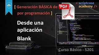 Generación de PDF con aplicación BLANK en SCRIPTCASE, Curso 5201