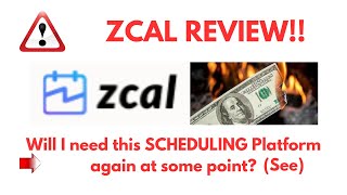 Zcal Review- Will I need this SCHEDULING Platform again at some point See(Do not Use Yet)