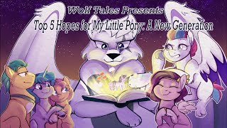 Wolf Tales: Top 5 Hopes for My Little Pony: A New Generation