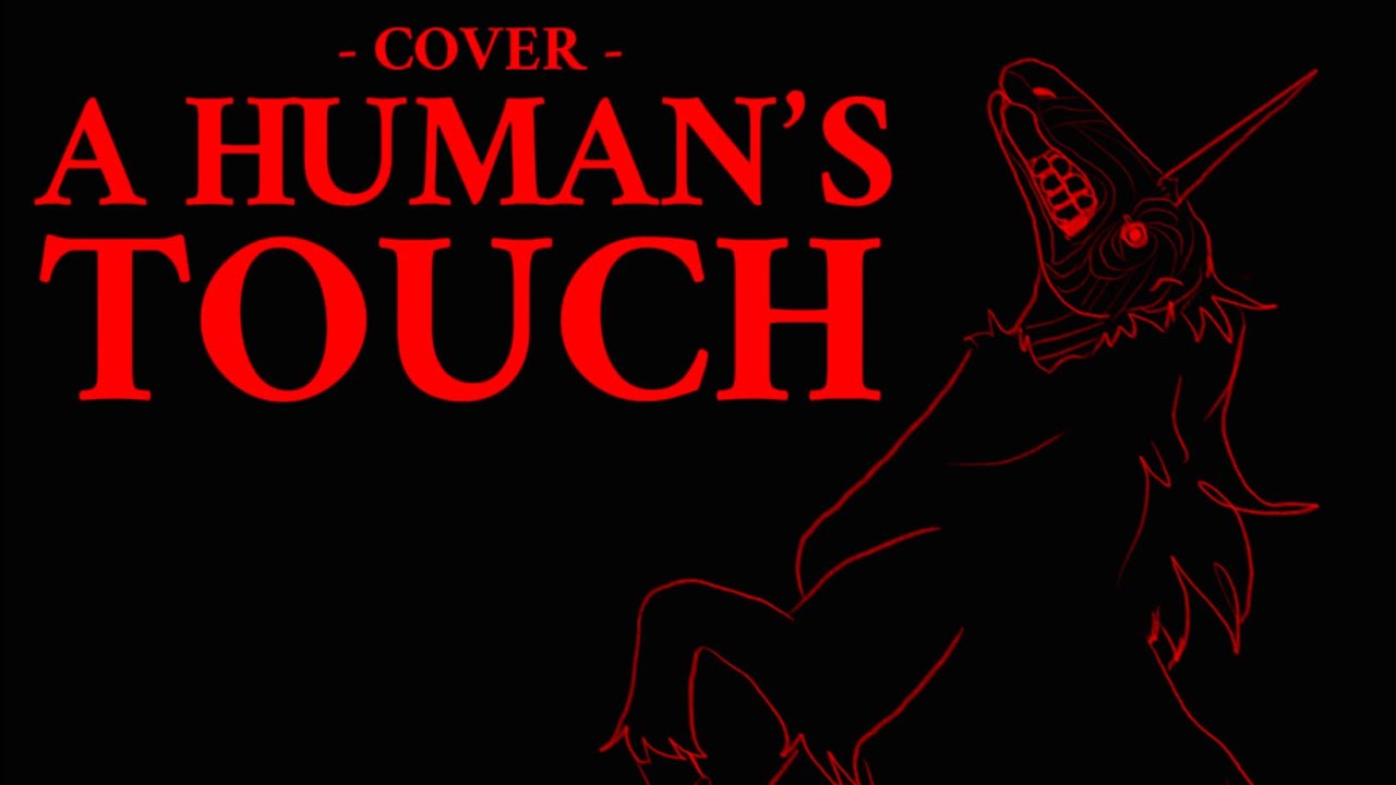 A HUMAN’S TOUCH - TWRP || COVER BY DAWGSOTM A HUMAN’S TOUCH - TWRP || COVER BY DAWGSOTM
