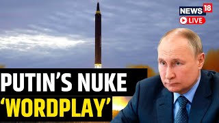 Vladimir Putin Live |  Russia Ukraine War Updates | ' No Need To Use Nuclear Weapons' | News18 Live Guide