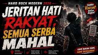 MUSIK HARD ROCK TERBARU 2026 || JERITAN HATI RAKYAT || SEMUA SERBA MAHAL