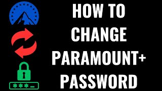 How to Change Paramount+ Password