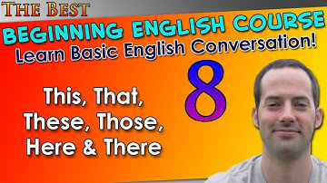 008 - This, That, These, Those, Here & There - Beginning English Lesson - Basic English Grammar