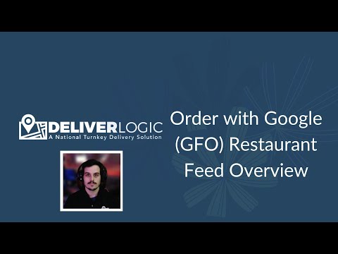 DeliverLogic - Order with Google (GFO) Restaurant Feed Overview