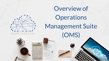 Overview of Operations Management Suite (OMS)