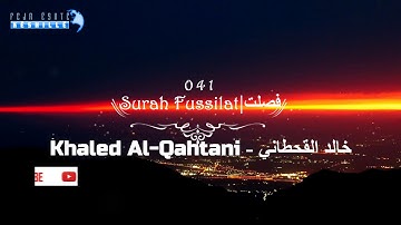 041 Surah Fussilat | Khaled Al Qahtani - خالد القحطاني - سورة فصلت|