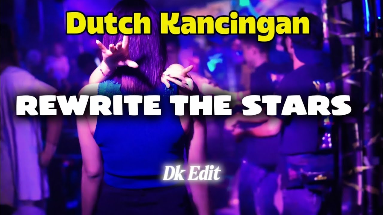 DUTCH KANCINGAN || REWRITE THE STARS || DK Edit