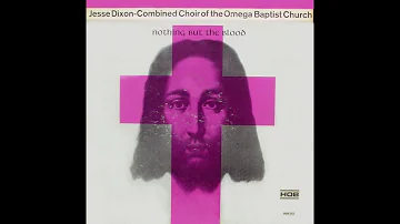 End Of My Journey-Jessy Dixon & The Combined Choirs Of The Omega Baptist Church