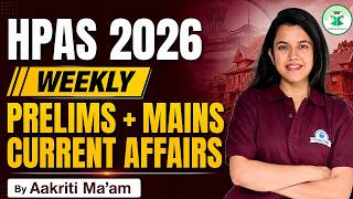 Weekly Current Affairs 2026 | HPAS ( Pre + Mains ) Current Affairs 2026 | By Aakriti Ma'am