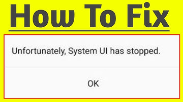 how to fix unfortunately system ui has stopped android | fix system ui has stopped problem