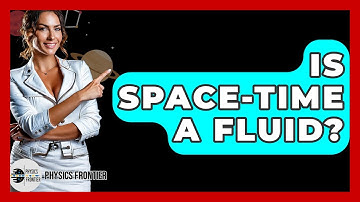 Is Space-Time A Fluid? - Physics Frontier