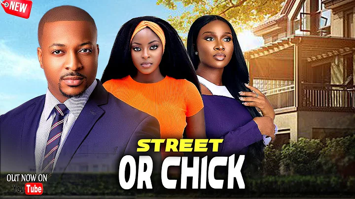 STREET OR CHICK - IK OGBONNA, SONIA UCHE, PRISMA JAMES - 2025 MOVIE