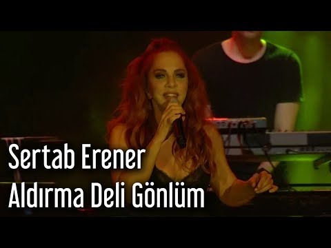 Sertab Erener - Aldırma Deli Gönlüm