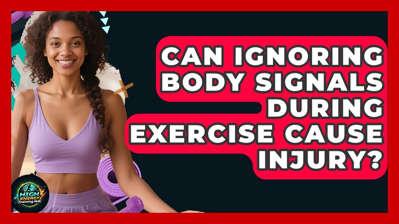 Can Ignoring Body Signals During Exercise Cause Injury? - High Energy Training Hub