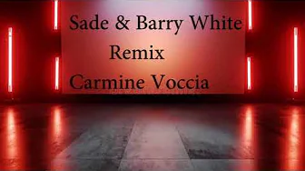 Sade & Barry White Remix Carmine Voccia Sade & Barry White Remix Carmine Voccia