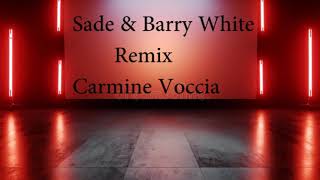 Sade & Barry White Remix Carmine Voccia