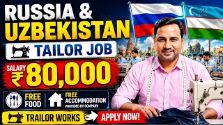 RUSSIA &amp; UZBEKISTAN | TAILOR Job Vacancy  | Salary ₹80,000