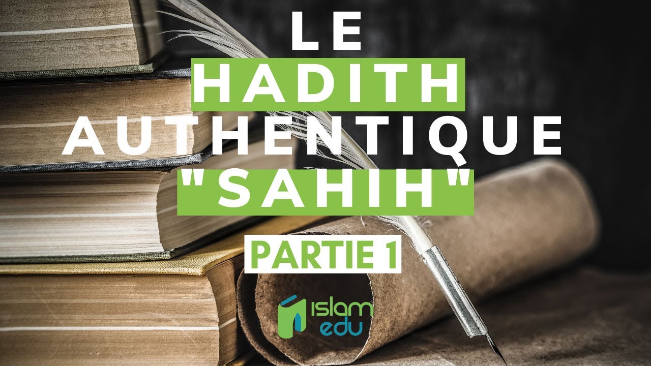 Le hadith authentique : Partie 1 - Par l'enseignant Tariq