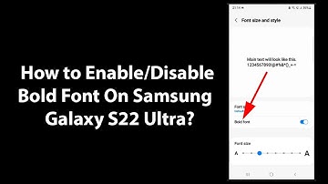 How to Enable/Disable Bold Font On Samsung Galaxy S22 Ultra?