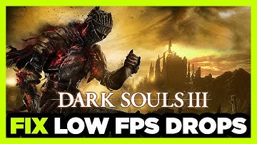 How to FIX Dark Souls 3 Low FPS Drops & Lagging!