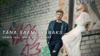 Demie - Täna Saame Vabaks (feat. Maia Vahtramäe)