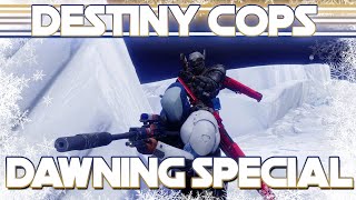 Destiny Cops Best Dang Dawning Special! [Husky Raid]