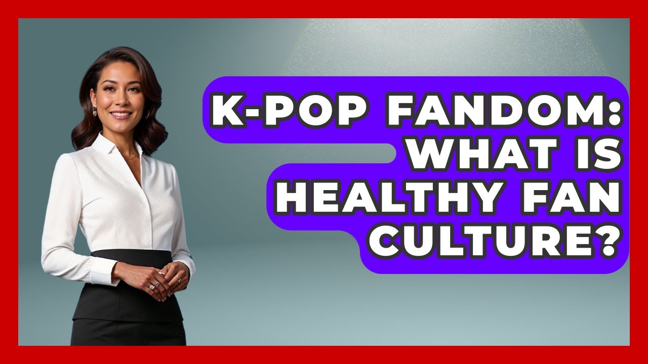 K-Pop Fandom: What Is Healthy Fan Culture? - K Pop Heroes