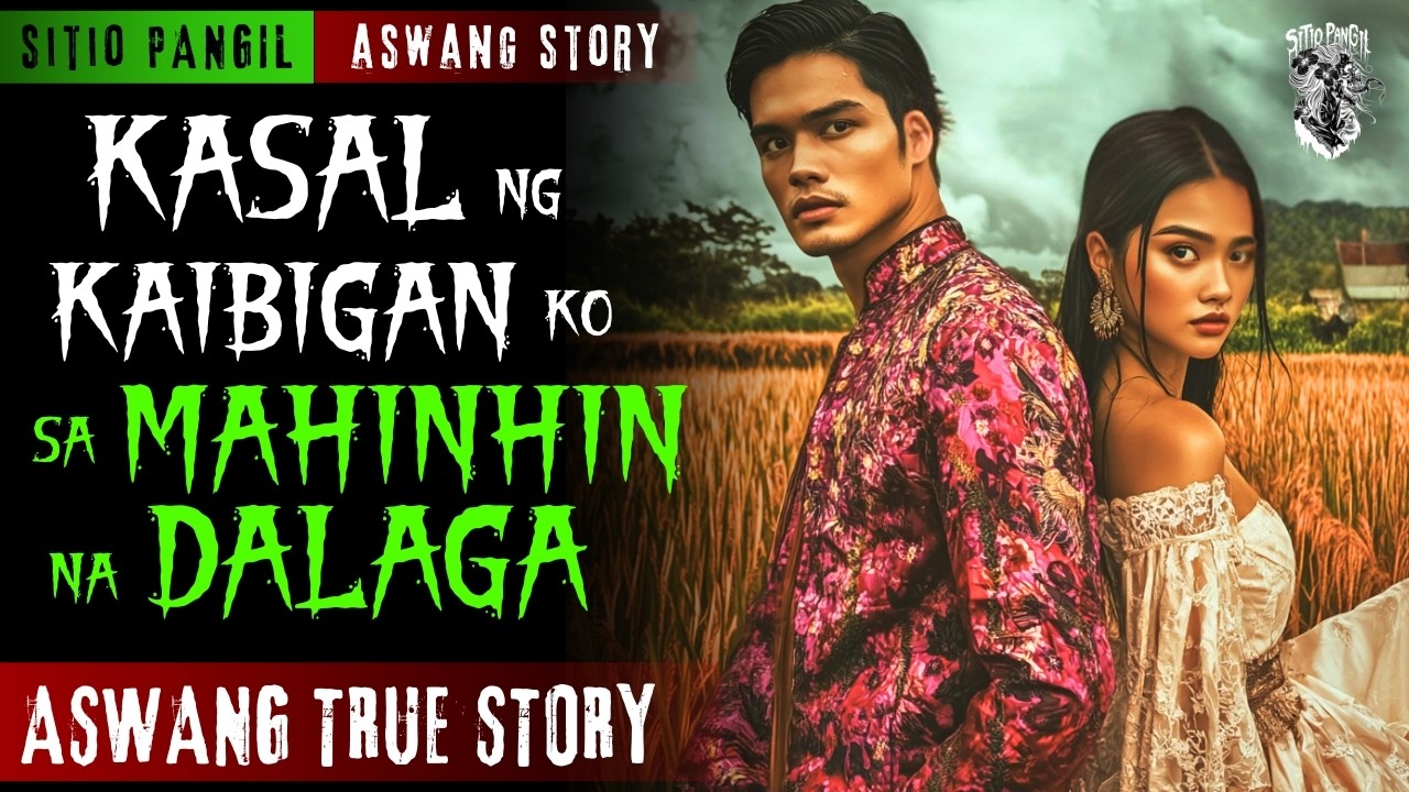 KWENTONG ASWANG | KASAL NG KAIBIGAN KO SA MAHINHIN NA DALAGA | ASWANG STORY | TRUE STORY