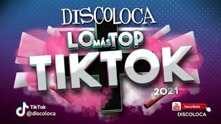 Sesión Dj Discoloca Lo Más Top Tiktok Mix 2021