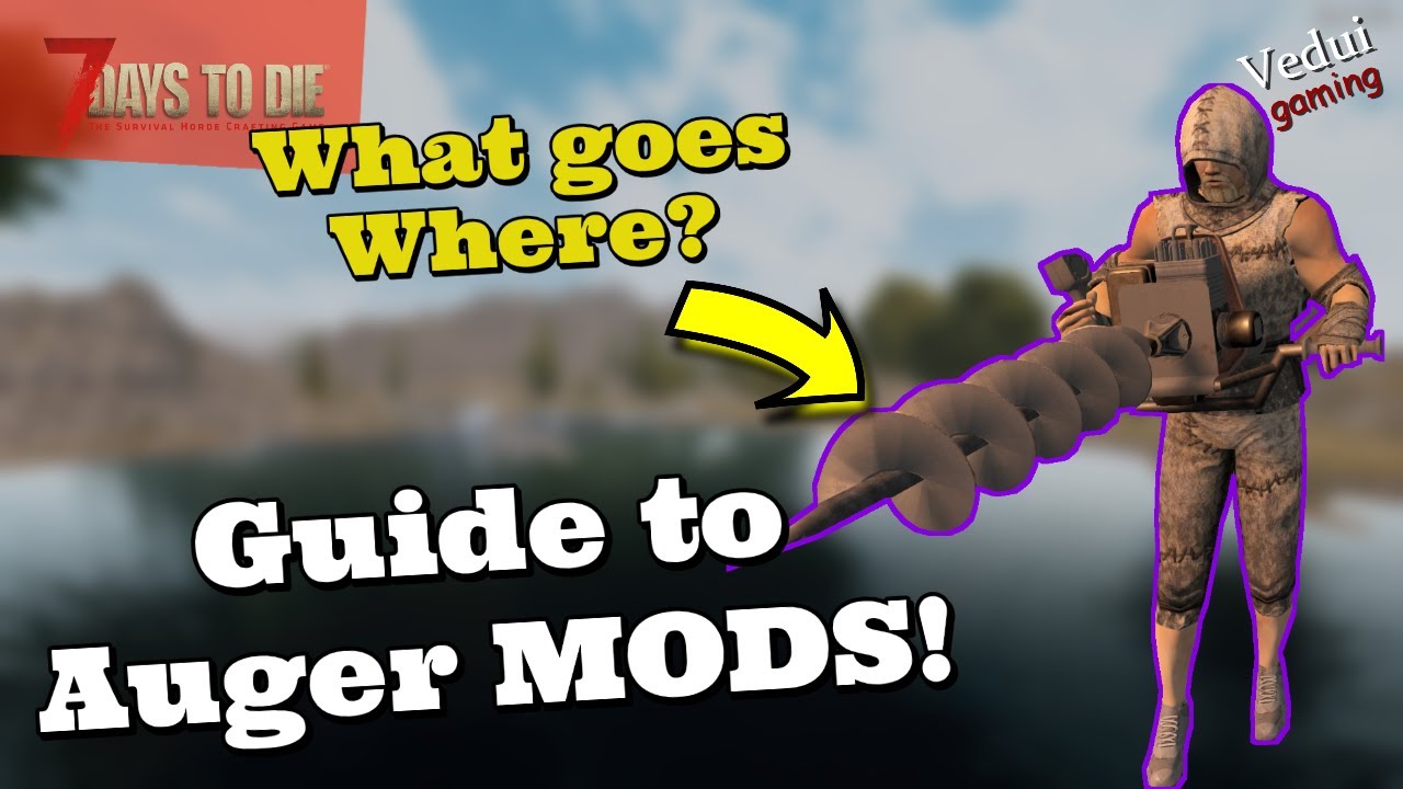 7 Days to Die | Guide to Auger Mods! @Vedui42 ️ - YouTube