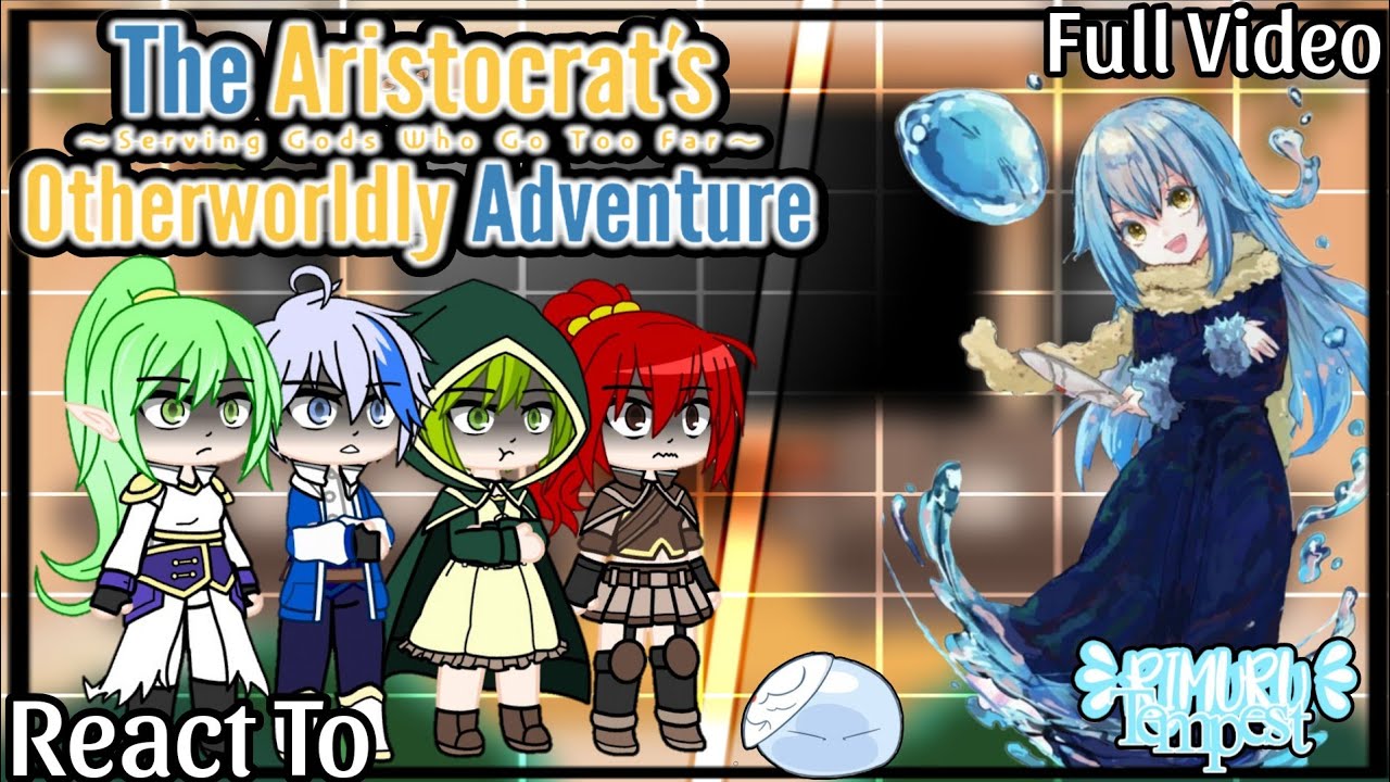 彡 The Aristocrat's Otherworldly Adventure React To Rimuru Tempest 彡 | ★ Full Video ★ | My AU