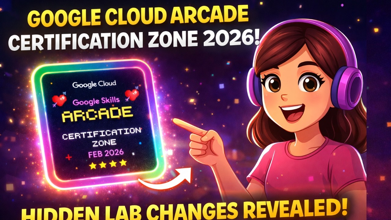 🎮 Google Cloud Arcade Certification Zone 2026 – Hidden Lab Changes ...