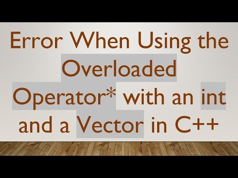Error When Using the Overloaded Operator* with an int and a Vector in C++
