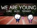 Fun. - We Are Young (Luke Conard, Alex Goot, Tiffany Alvord COVER)