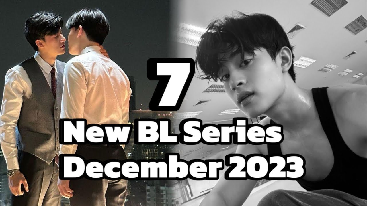 7 NOUVELLES SÉRIES BL À REGARDER EN DÉCEMBRE 2023 [ BOYS LOVE ] - YouTube