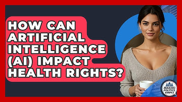 How Can Artificial Intelligence (AI) Impact Health Rights? - Making Politics Simple
