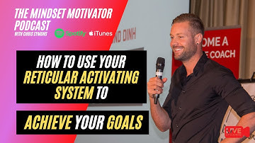 Reticular Activating System and Goals (How to Use Your Unconscious Mind to Achieve your Goals)
