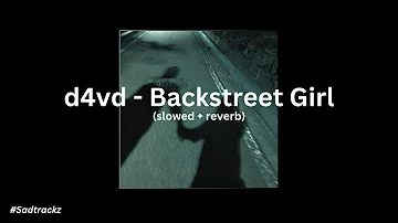 d4vd - Backstreet Girl (slowed + reverb)