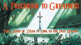 A Precursor to Greatness - The Legend of Zelda: a Link to the Past Review